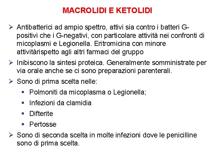 MACROLIDI E KETOLIDI Ø Antibatterici ad ampio spettro, attivi sia contro i batteri Gpositivi