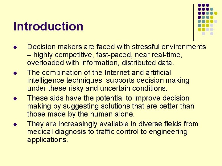 Introduction l l Decision makers are faced with stressful environments – highly competitive, fast-paced,