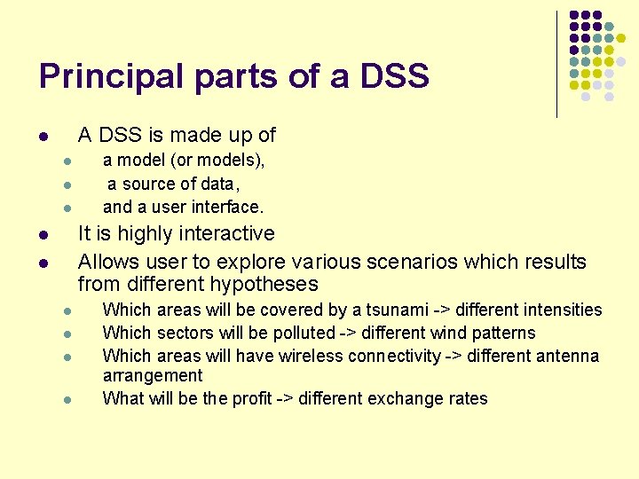 Principal parts of a DSS A DSS is made up of l l a