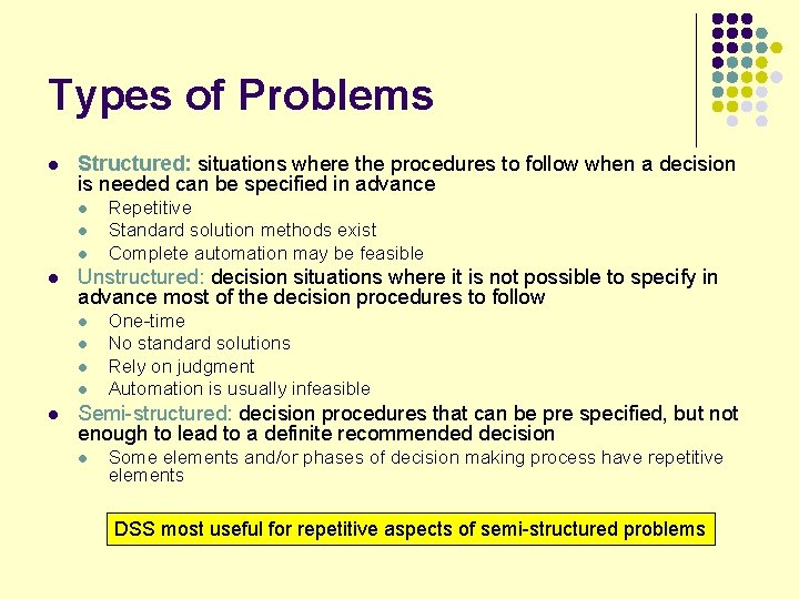 Types of Problems l Structured: situations where the procedures to follow when a decision