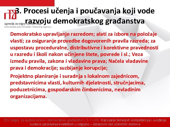 3. Procesi učenja i poučavanja koji vode razvoju demokratskog građanstva Demokratsko upravljanje razredom; alati