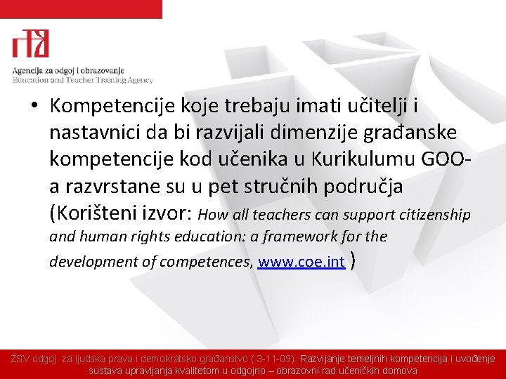  • Kompetencije koje trebaju imati učitelji i nastavnici da bi razvijali dimenzije građanske