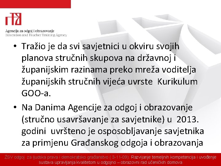  • Tražio je da svi savjetnici u okviru svojih planova stručnih skupova na