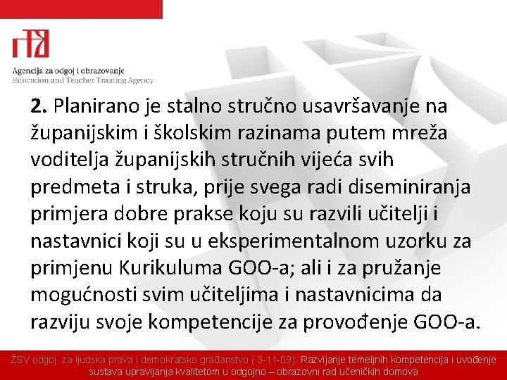 2. Planirano je stalno stručno usavršavanje na županijskim i školskim razinama putem mreža voditelja