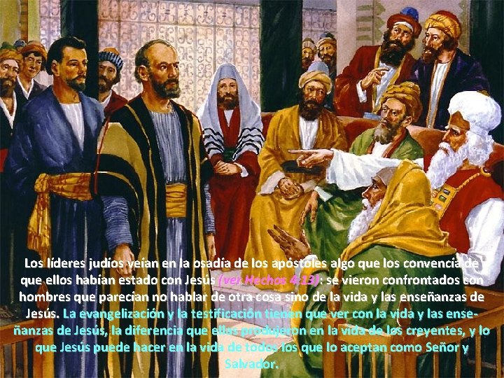Los líderes judíos veían en la osadía de los apóstoles algo que los convencía