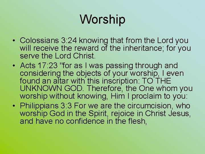 Worship • Colossians 3: 24 knowing that from the Lord you will receive the