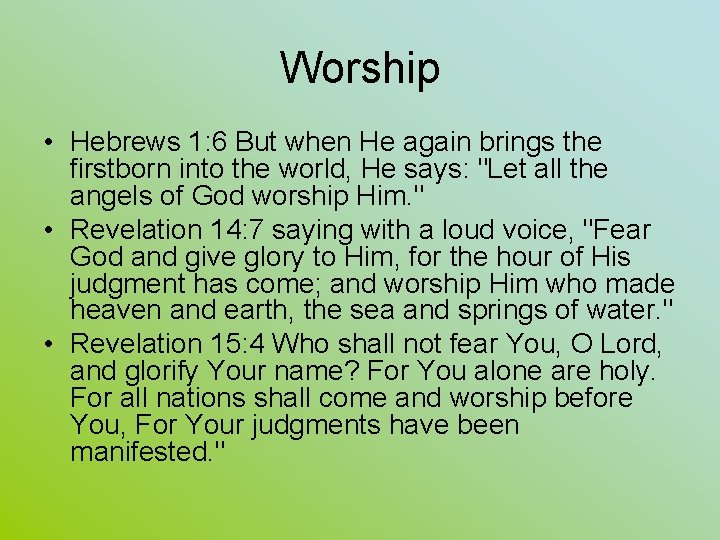 Worship • Hebrews 1: 6 But when He again brings the firstborn into the