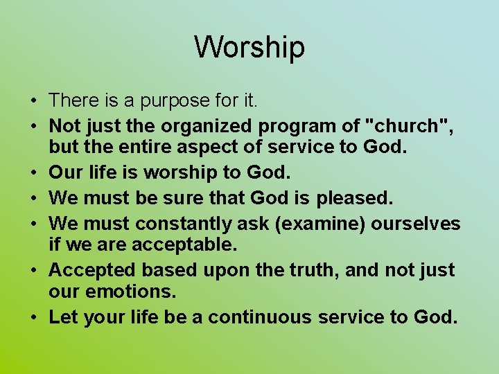 Worship • There is a purpose for it. • Not just the organized program