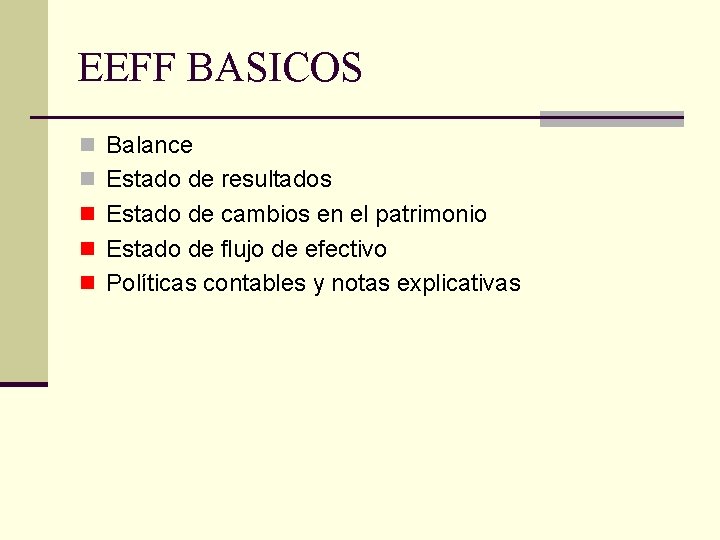 EEFF BASICOS n Balance n Estado de resultados n Estado de cambios en el