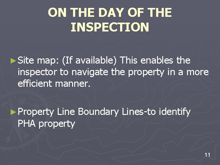 ON THE DAY OF THE INSPECTION ► Site map: (If available) This enables the ON THE DAY OF THE INSPECTION ► Site map: (If available) This enables the