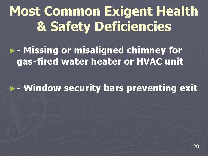 Most Common Exigent Health & Safety Deficiencies ►- Missing or misaligned chimney for gas-fired Most Common Exigent Health & Safety Deficiencies ►- Missing or misaligned chimney for gas-fired