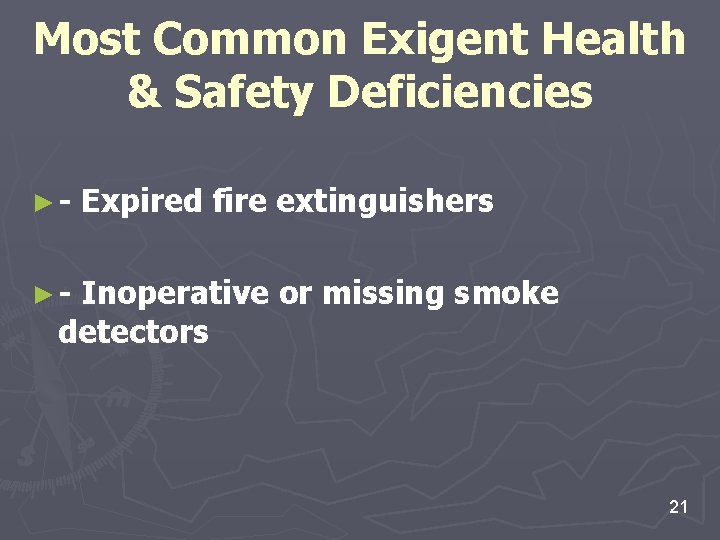 Most Common Exigent Health & Safety Deficiencies ►- Expired fire extinguishers ►- Inoperative or Most Common Exigent Health & Safety Deficiencies ►- Expired fire extinguishers ►- Inoperative or