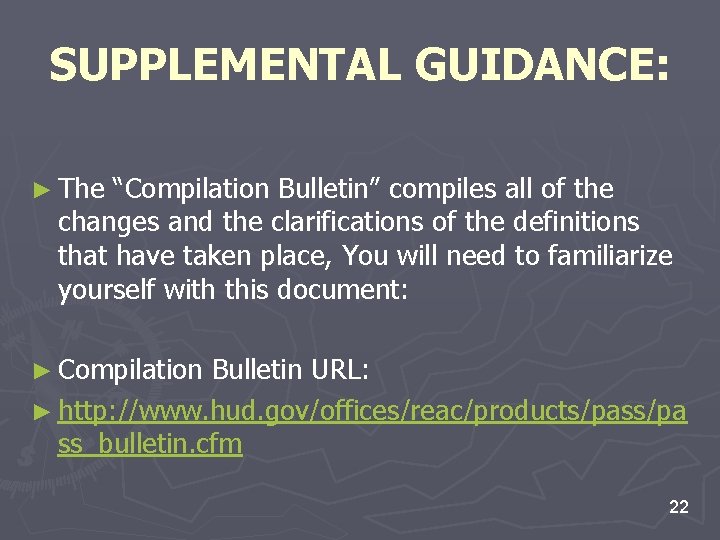 SUPPLEMENTAL GUIDANCE: ► The “Compilation Bulletin” compiles all of the changes and the clarifications SUPPLEMENTAL GUIDANCE: ► The “Compilation Bulletin” compiles all of the changes and the clarifications