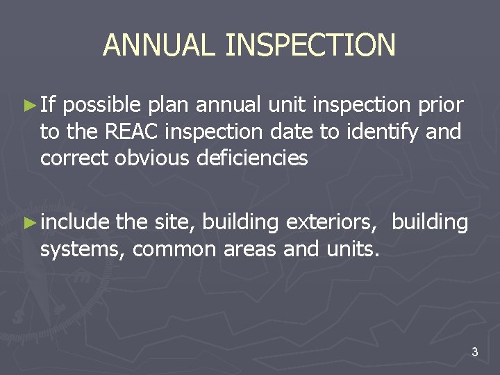 ANNUAL INSPECTION ► If possible plan annual unit inspection prior to the REAC inspection ANNUAL INSPECTION ► If possible plan annual unit inspection prior to the REAC inspection