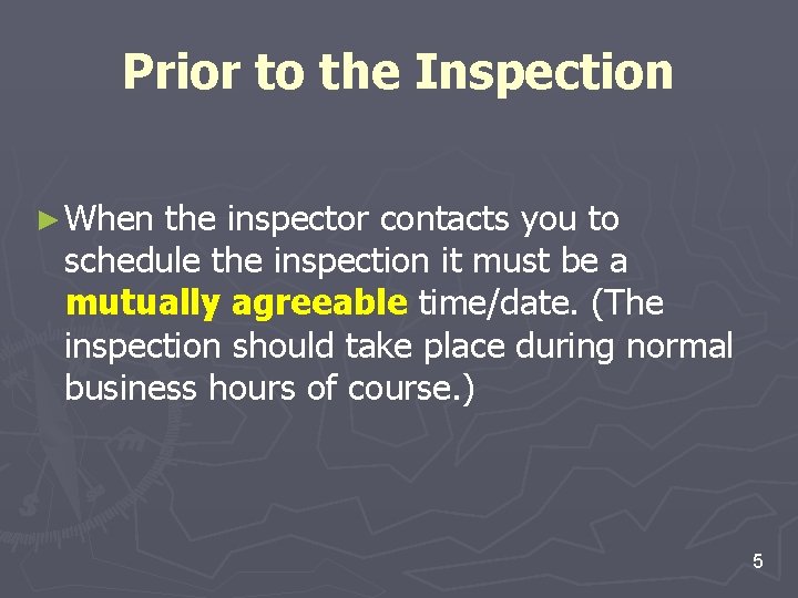 Prior to the Inspection ► When the inspector contacts you to schedule the inspection Prior to the Inspection ► When the inspector contacts you to schedule the inspection