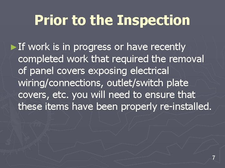 Prior to the Inspection ► If work is in progress or have recently completed Prior to the Inspection ► If work is in progress or have recently completed