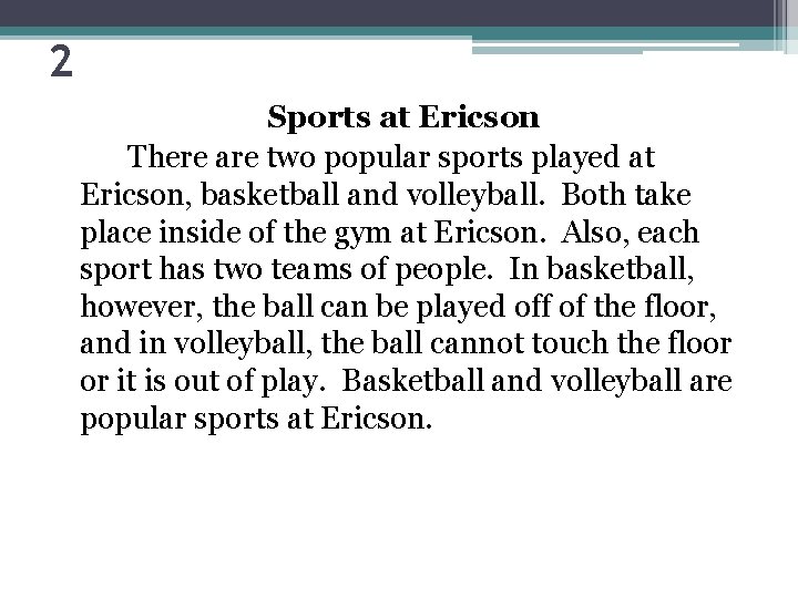 2 Sports at Ericson There are two popular sports played at Ericson, basketball and