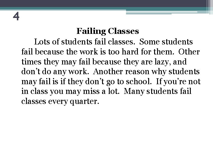 4 Failing Classes Lots of students fail classes. Some students fail because the work