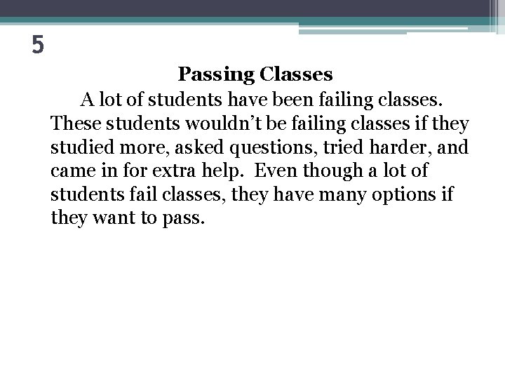 5 Passing Classes A lot of students have been failing classes. These students wouldn’t