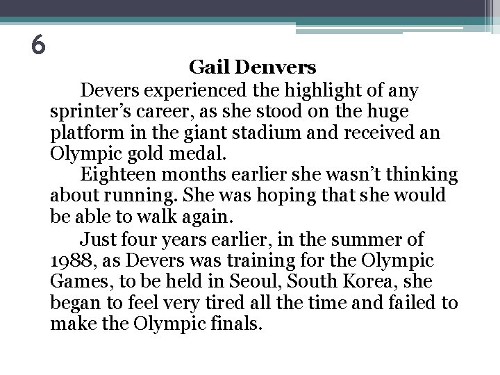 6 Gail Denvers Devers experienced the highlight of any sprinter’s career, as she stood