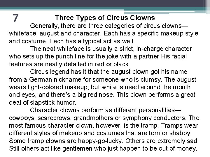 7 Three Types of Circus Clowns Generally, there are three categories of circus clowns—