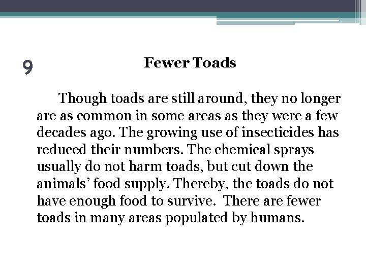 9 Fewer Toads Though toads are still around, they no longer are as common