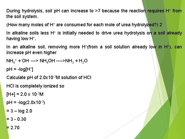 During hydrolysis, soil p. H can increase to >7 because the reaction requires H+