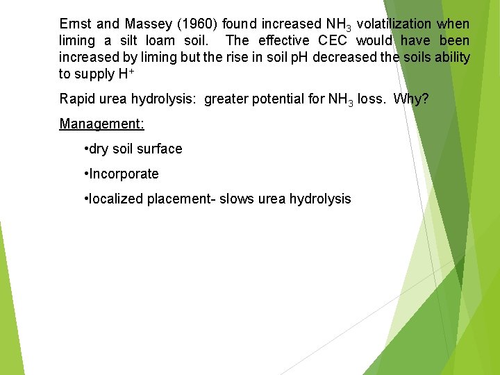 Ernst and Massey (1960) found increased NH 3 volatilization when liming a silt loam