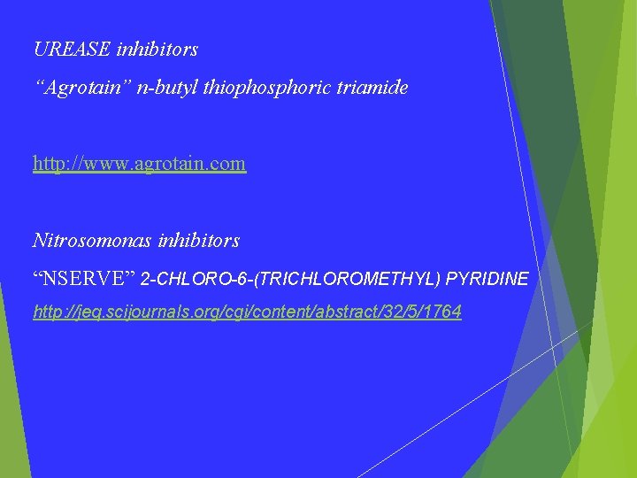 UREASE inhibitors “Agrotain” n-butyl thiophosphoric triamide http: //www. agrotain. com Nitrosomonas inhibitors “NSERVE” 2