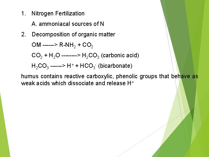 1. Nitrogen Fertilization A. ammoniacal sources of N 2. Decomposition of organic matter OM