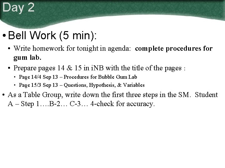 Day 2 • Bell Work (5 min): • Write homework for tonight in agenda: