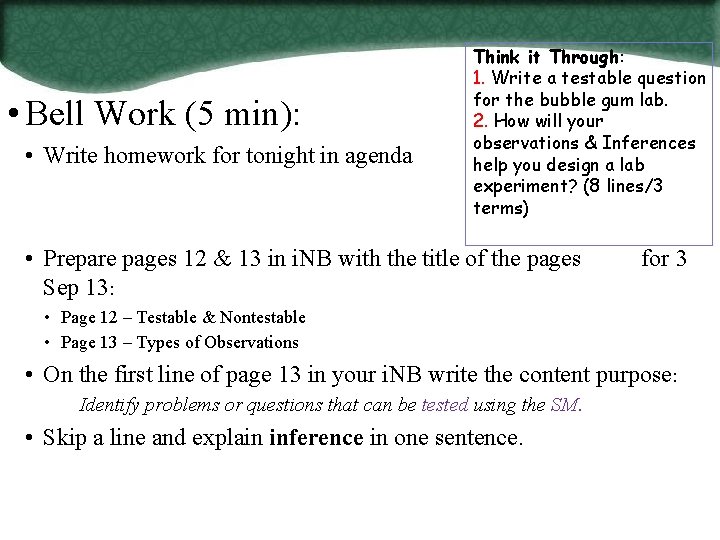 • Bell Work (5 min): • Write homework for tonight in agenda Think