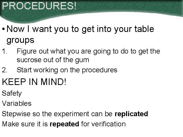 PROCEDURES! • Now I want you to get into your table groups 1. 2.