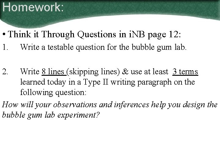 Homework: • Think it Through Questions in i. NB page 12: 1. 2. Write
