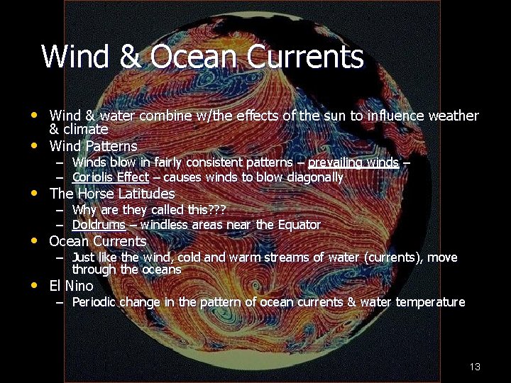 Wind & Ocean Currents • Wind & water combine w/the effects of the sun