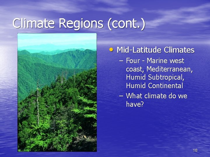 Climate Regions (cont. ) • Mid-Latitude Climates – Four - Marine west coast, Mediterranean,