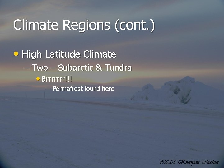 Climate Regions (cont. ) • High Latitude Climate – Two – Subarctic & Tundra