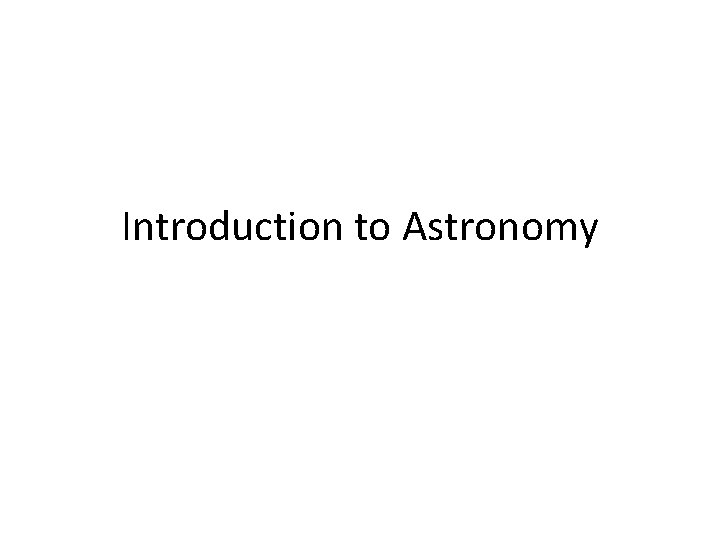 Introduction to Astronomy 