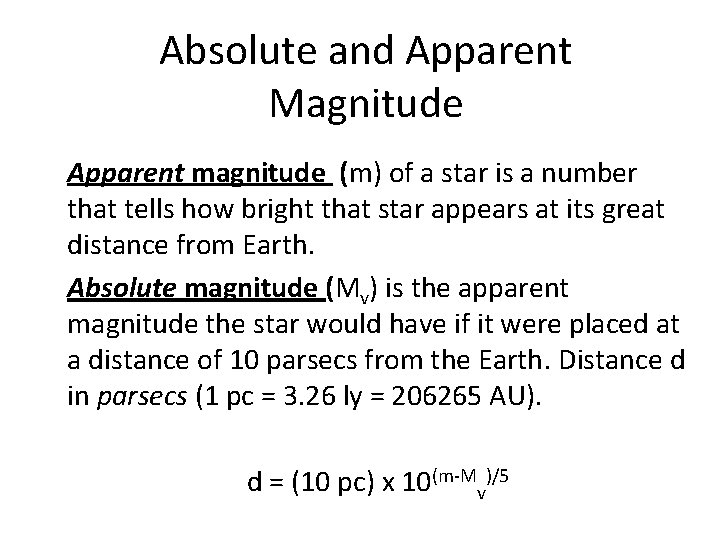 Absolute and Apparent Magnitude Apparent magnitude (m) of a star is a number that