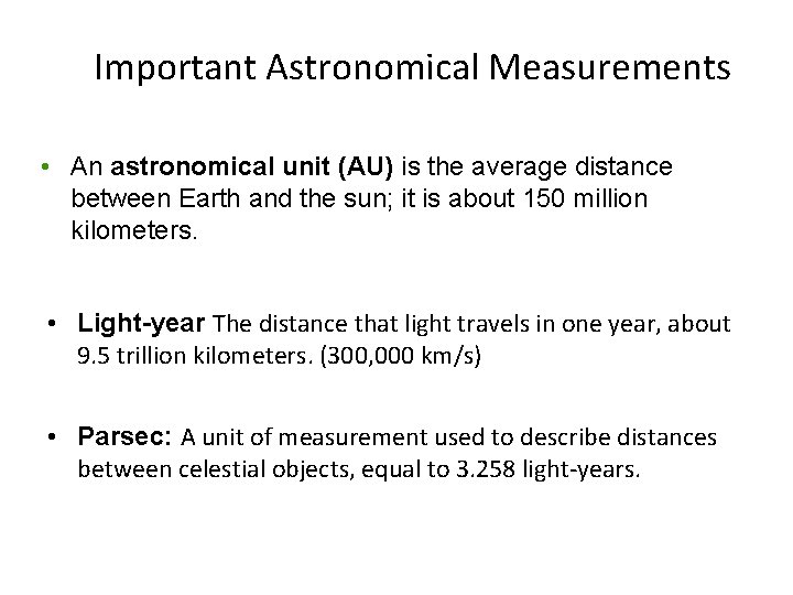 Important Astronomical Measurements • An astronomical unit (AU) is the average distance between Earth