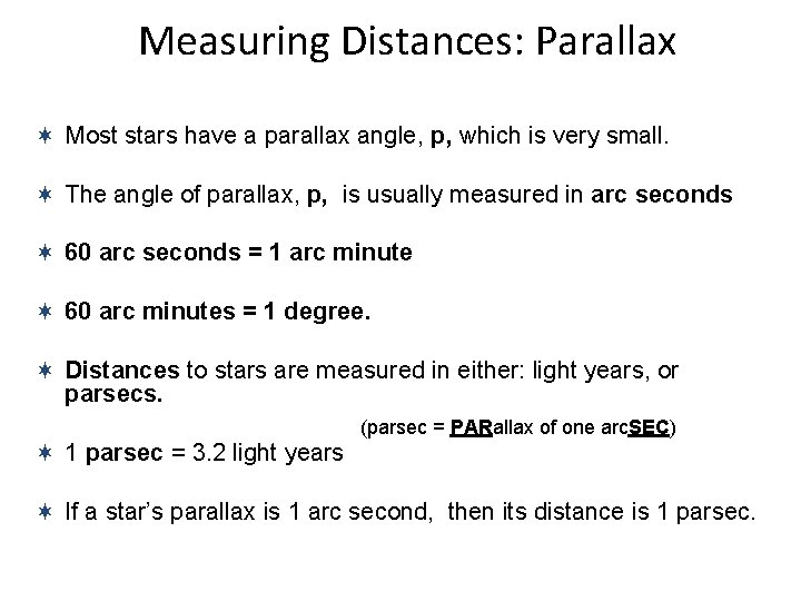 Measuring Distances: Parallax ¬ Most stars have a parallax angle, p, which is very