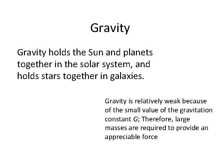 Gravity holds the Sun and planets together in the solar system, and holds stars