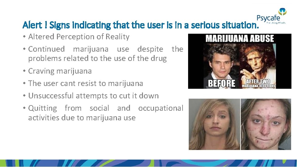 Alert ! Signs indicating that the user is in a serious situation. • Altered