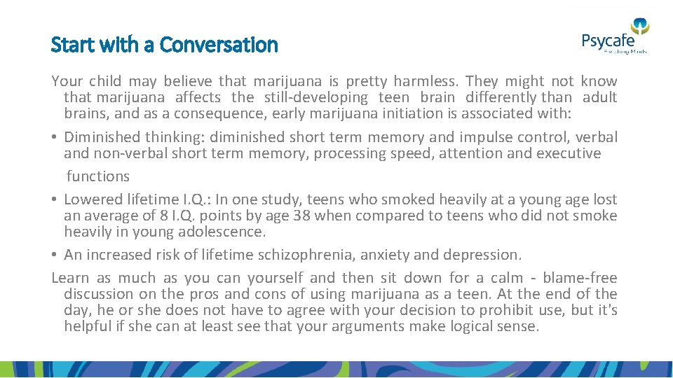 Start with a Conversation Your child may believe that marijuana is pretty harmless. They