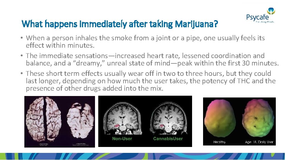 What happens immediately after taking Marijuana? • When a person inhales the smoke from
