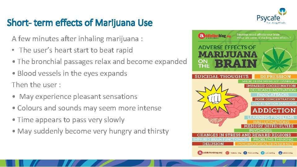 Short- term effects of Marijuana Use A few minutes after inhaling marijuana : •