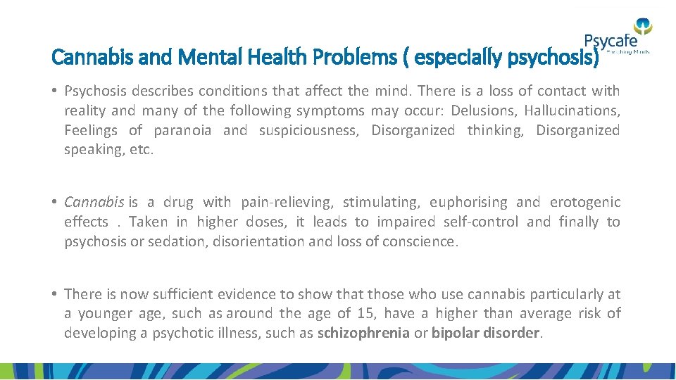 Cannabis and Mental Health Problems ( especially psychosis) • Psychosis describes conditions that affect