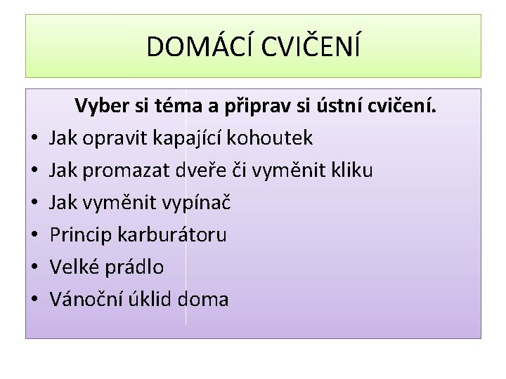 DOMÁCÍ CVIČENÍ • • • Vyber si téma a připrav si ústní cvičení. Jak