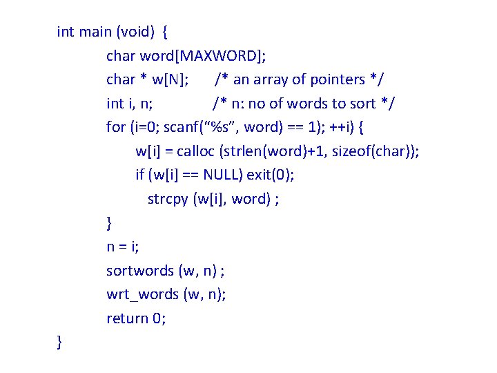 int main (void) { char word[MAXWORD]; char * w[N]; /* an array of pointers