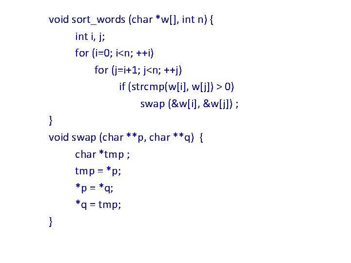 void sort_words (char *w[], int n) { int i, j; for (i=0; i<n; ++i)